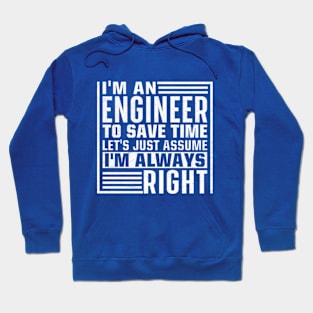 I'm An Engineer I'm Always Right Hoodie